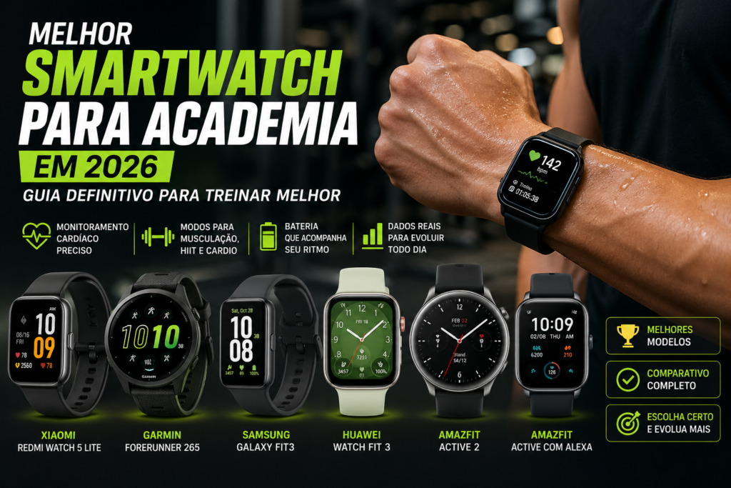 Melhor smartwatch para academia em 2026 (Guia definitivo para treinar melhor)