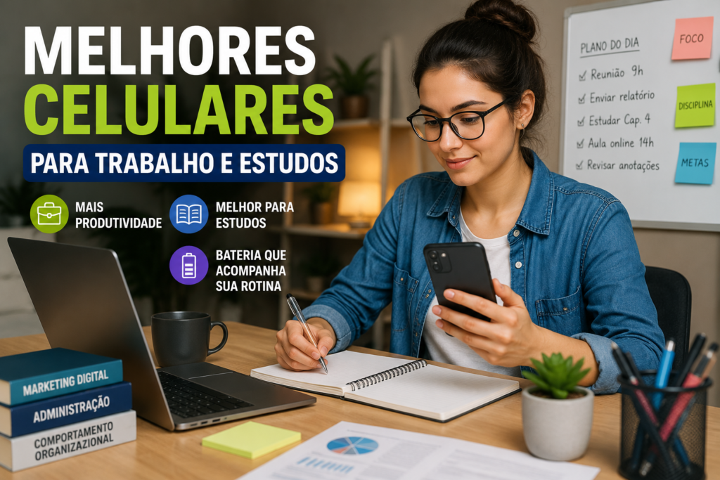 Melhores Celulares para Trabalho e Estudos em 2026
