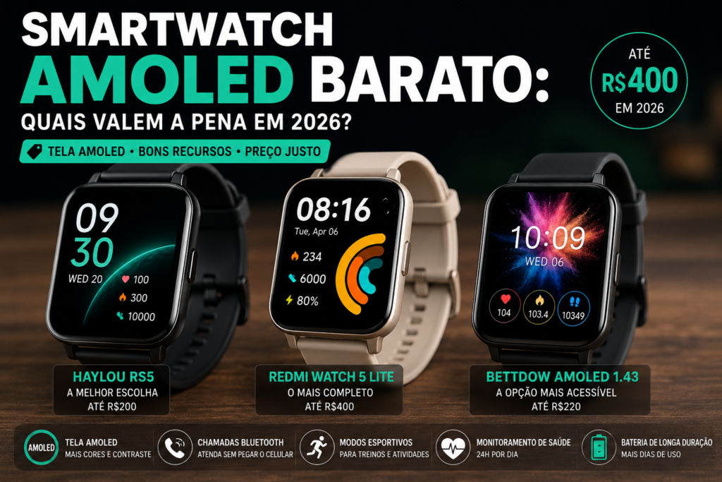 Smartwatch AMOLED barato: quais valem a pena em 2026?
